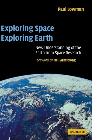 Exploring Space, Exploring Earth av Paul D. (Goddard Space Flight Center Maryland) Lowman Jr