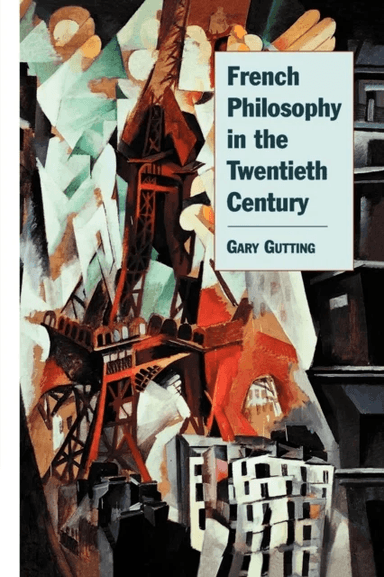French Philosophy in the Twentieth Century av Gary (University of Notre Dame Indiana) Gutting