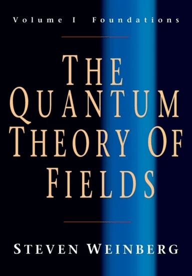 The Quantum Theory of Fields: Volume 1, Foundations av Steven (University of Texas Austin) Weinberg