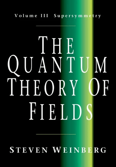 The Quantum Theory of Fields: Volume 3, Supersymmetry av Steven (University of Texas Austin) Weinberg