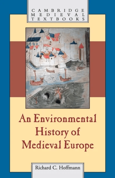 An Environmental History of Medieval Europe av Richard (York University Toronto) Hoffmann