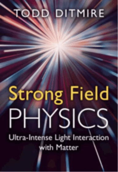 Strong Field Physics av Todd (University of Texas Austin) Ditmire