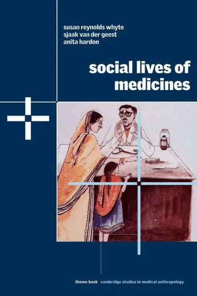 Social Lives of Medicines av Susan Reynolds (University of Copenhagen) Whyte, Sjaak (Universiteit van Amsterdam) van der Geest, Anita (Universiteit va