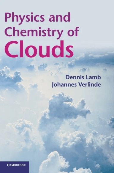 Physics and Chemistry of Clouds av Dennis (Pennsylvania State University) Lamb, Johannes (Pennsylvania State University) Verlinde