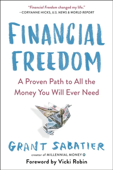 Financial Freedom av Grant Sabatier, Vicki Robin