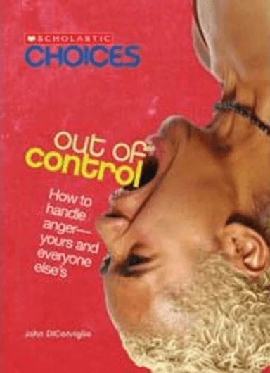 Out of Control: How to Handle Anger--Yours and Everyone Else's (Scholastic Choices) av John DiConsiglio