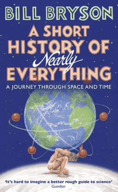A short history of nearly everything ; A short history of nearly everything av Bill Bryson