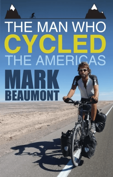 The Man Who Cycled the Americas av Mark Beaumont
