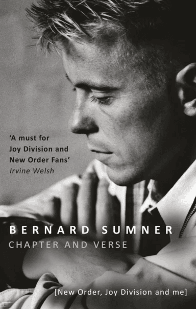 Chapter and Verse - New Order, Joy Division and Me av Bernard Sumner