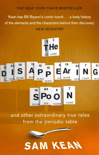 The Disappearing Spoon...and other true tales from the Periodic Table av Sam Kean
