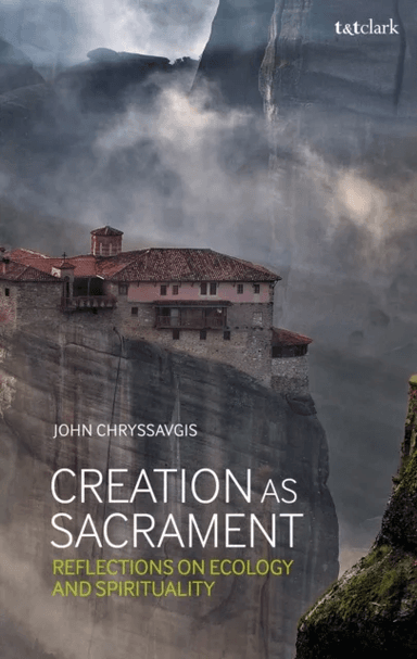 Creation as Sacrament av The Rev. Dr John (Office of Ecumenical and Inter-Faith Affairs of the Greek Orthodox Archdiocese of America USA) Chryssavgis