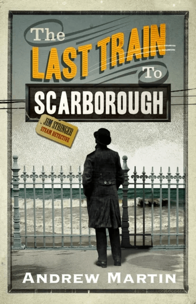 The Last Train to Scarborough av Andrew Martin