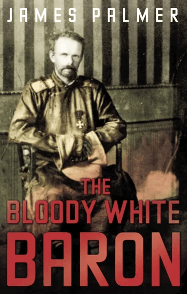The Bloody White Baron av James Palmer