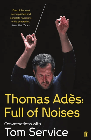 Thomas Ades: Full of Noises av Thomas Ades, Tom (Music reviewer) Service