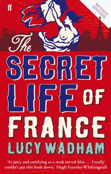 The Secret Life of France av Lucy Wadham