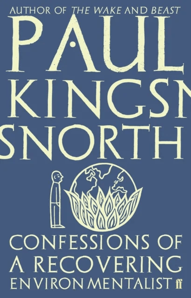 Confessions of a Recovering Environmentalist av Paul Kingsnorth