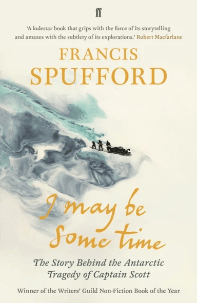 I May Be Some Time av Francis (author) Spufford