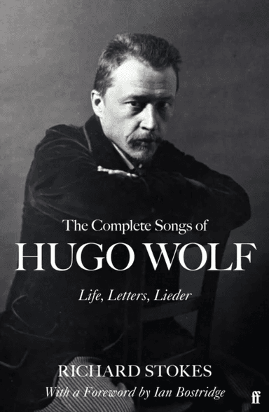 The Complete Songs of Hugo Wolf av Richard Stokes