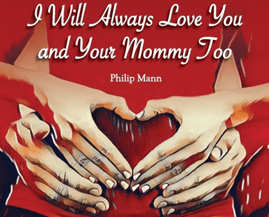 I Will Always Love You and Your Mommy Too av Philip Mann