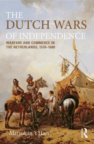 The Dutch Wars of Independence av Marjolein 't Hart