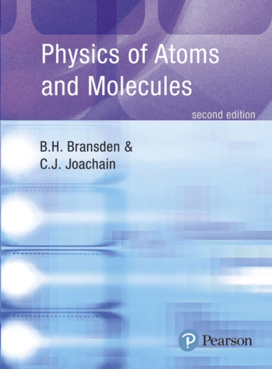 Physics of Atoms and Molecules av B.H. Bransden, C.J. Joachain