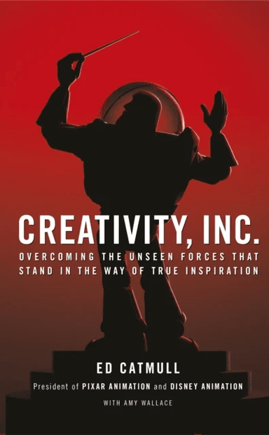 Creativity, Inc. av Ed (President of Pixar and Disney Animation) Catmull
