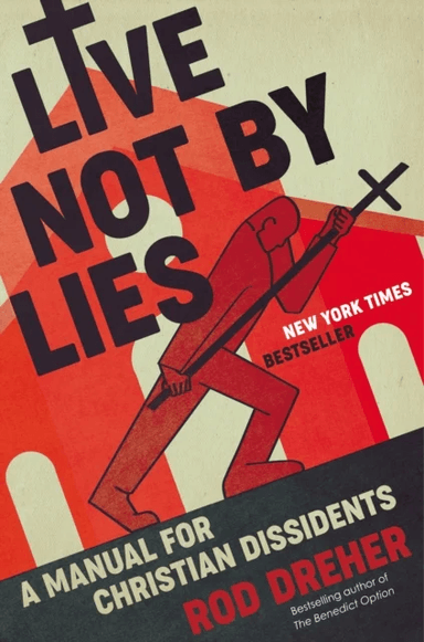 Live Not by Lies av Rod Dreher