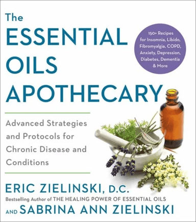 The Essential Oils Apothecary av Eric Zielinski, Sabrina Ann Zielinski