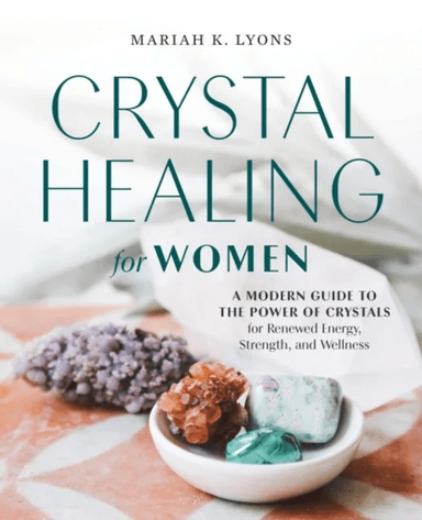 Crystal Healing for Women av Mariah K. (Mariah K. Lyons) Lyons
