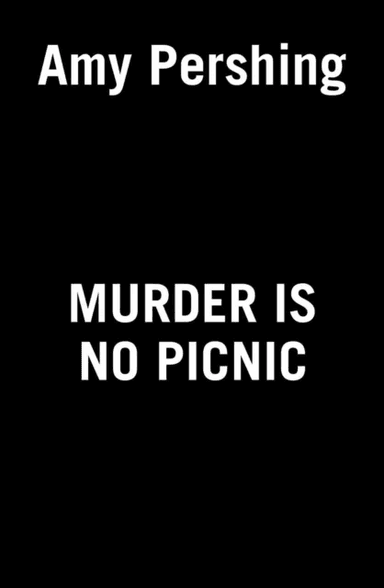 Murder Is No Picnic av Amy Pershing