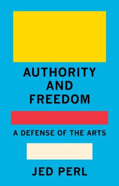 Authority and Freedom av Jed Perl