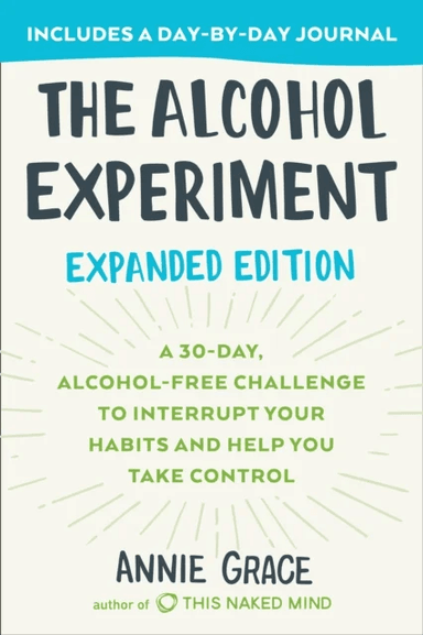 The Alcohol Experiment: Expanded Edition av Annie Grace