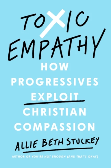 Toxic Empathy av Allie Beth Stuckey