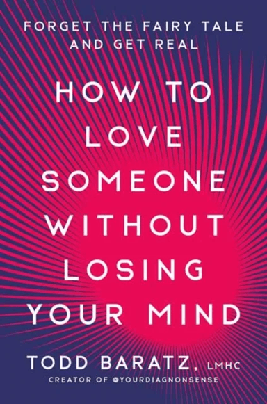 How to Love Someone Without Losing Your Mind av Todd Baratz