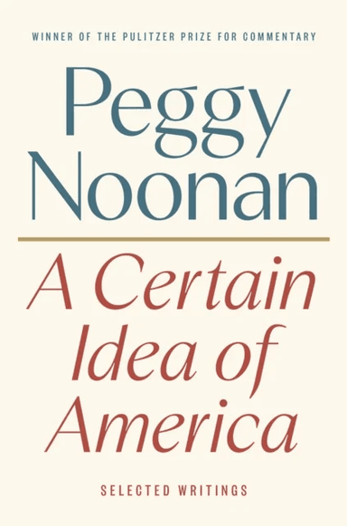 A Certain Idea of America av Peggy Noonan