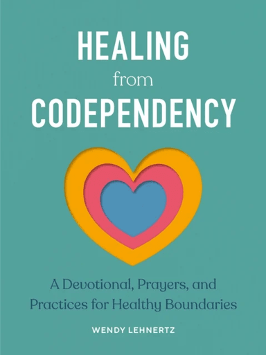 Healing from Codependency av Wendy (Wendy Lehnertz) Lehnertz