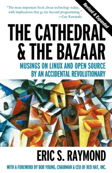 The Cathedral &amp; the Bazaar - Musings on Linux &amp; Open Source by an Accidental Revolutionary Rev av Eric Raymond