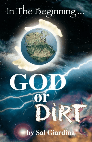 In the Beginning...God or Dirt? av Sal Giardina