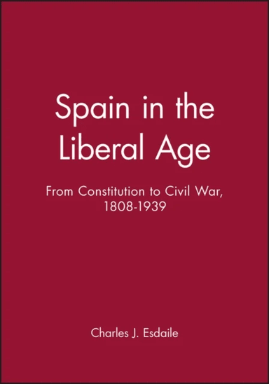 Spain in the Liberal Age av Charles J. Esdaile