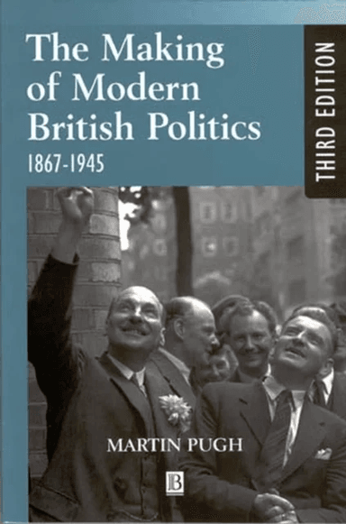 The Making of Modern British Politics av Martin Pugh