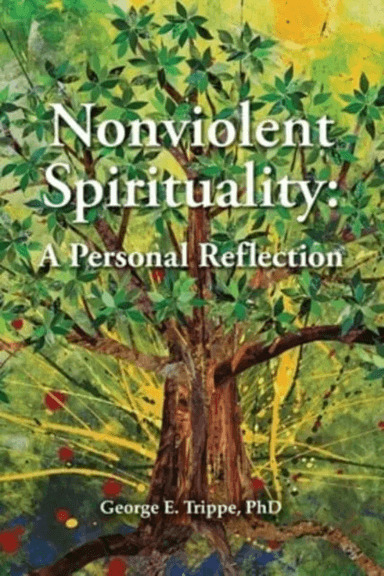 Nonviolent Spirituality av George E PhD Trippe