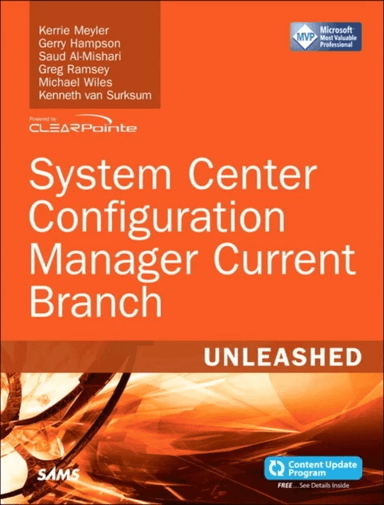 System Center Configuration Manager Current Branch Unleashed av Kerrie Meyler, Gerry Hampson, Saud Al-Mishari, Greg Ramsey, Kenneth van Surksum, Micha