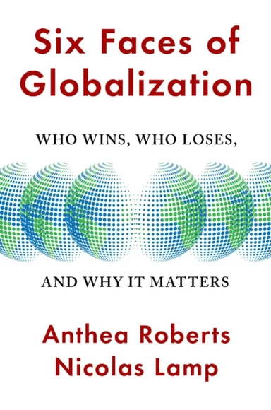Six Faces of Globalization av Anthea Roberts, Nicolas Lamp