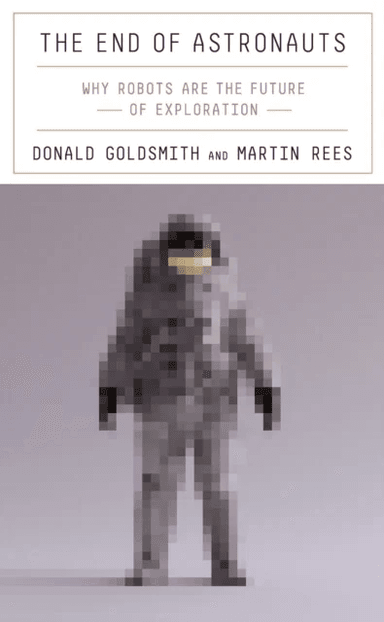 The End of Astronauts av Donald Goldsmith, Martin Rees