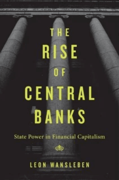 The Rise of Central Banks av Leon Wansleben