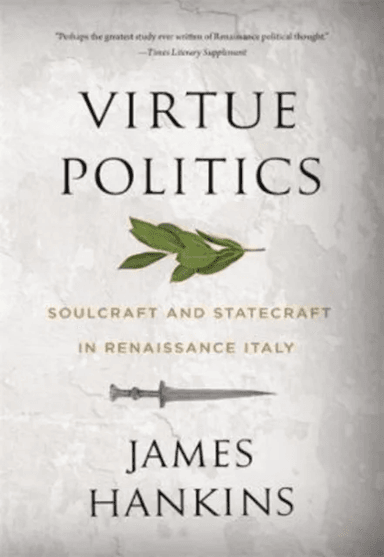 Virtue Politics av James Hankins