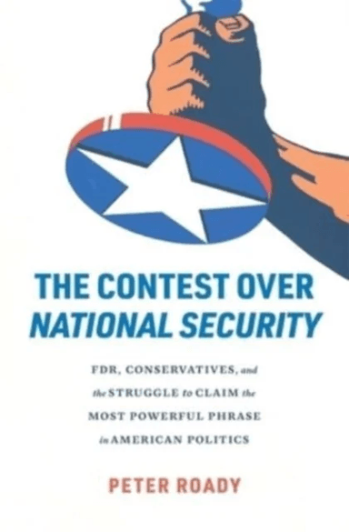 The Contest over National Security av Peter Roady
