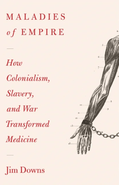 Maladies of Empire av Jim Downs