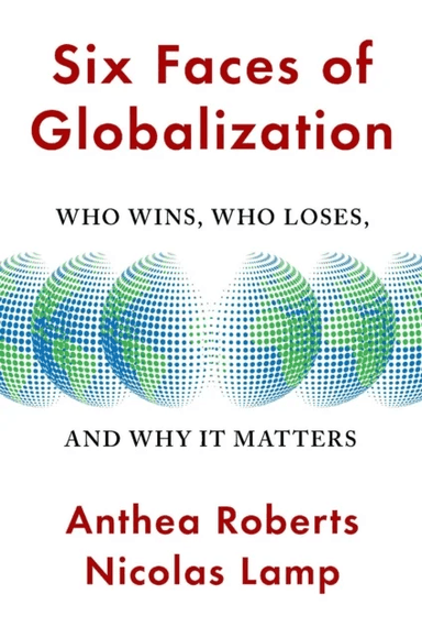 Six Faces of Globalization av Anthea Roberts, Nicolas Lamp