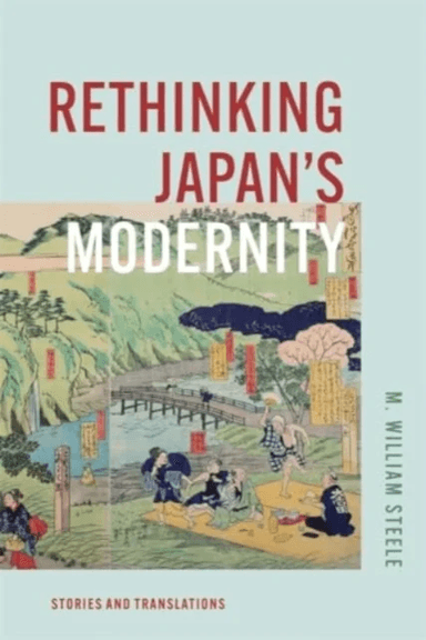 Rethinking Japan's Modernity av M. William Steele